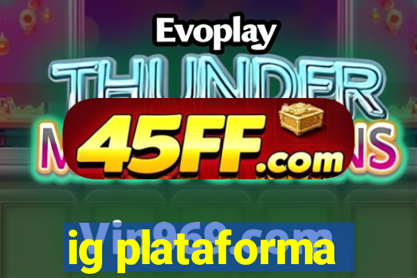 ig plataforma